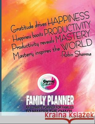 Family Planner: An Ultimate Planner for Families to Master the Chaos by Corral Chaos