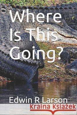 Where Is This Going?