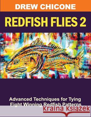 Redfish Flies 2: Advanced Techniques for Tying Eight Winning Redfish Patterns