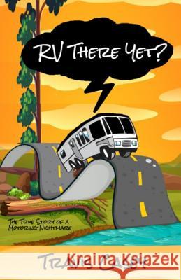 RV There Yet?: The True Story of a Motoring Nightmare