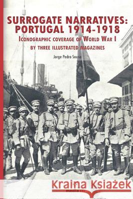 Surrogate Narratives: Portugal 1914-1918: Iconographic Coverage of World War I