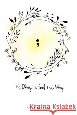 It's Okay to Feel This Way: A Collection of Poetry