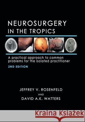 Neurosurgery in the Tropics: A Practical Approach to Common Problems for the Isolated Practitioner