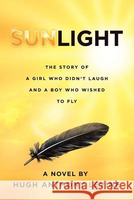 Sunlight: The Story of a Girl Who Didn't Laugh and a Boy Who Wished to Fly