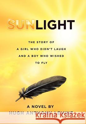 Sunlight: The Story of a Girl Who Didn't Laugh and a Boy Who Wished to Fly