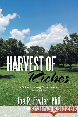 Harvest of Riches: A Guide for Young Entrepreneurs and Families