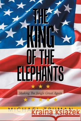 The King of the Elephants: Making the Jungle Great Again
