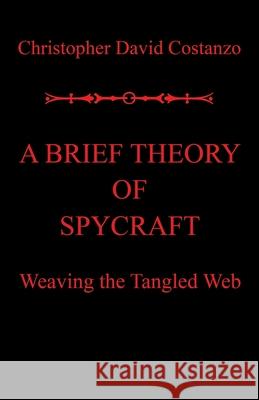 A Brief Theory of Spycraft: Weaving the Tangled Web