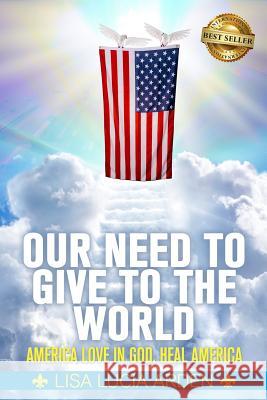 Our Need to Give to the World: America Love in God, Heal America