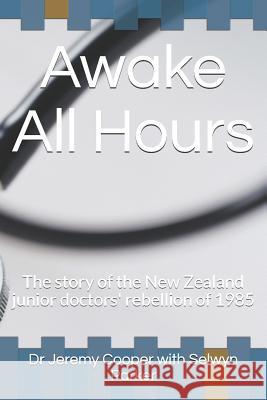 Awake All Hours: The Story of the New Zealand Junior Doctors' Rebellion of 1985