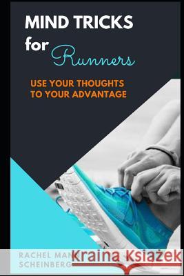 Mind Tricks for Runners: Use Your Thoughts to Your Advantage