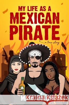 My Life as a Mexican Pirate: A True Story