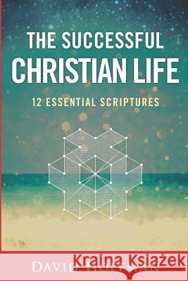 The Successful Christian Life: 12 Essential Scriptures