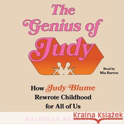 The Genius of Judy: How Judy Blume Rewrote Childhood for All of Us - audiobook