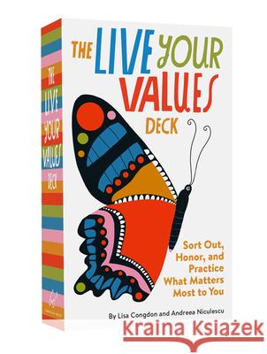 The Live Your Values Deck: Sort Out, Honor, and Practice What Matters Most to You