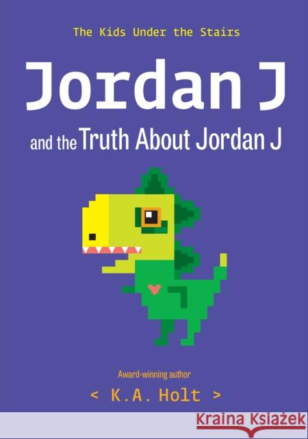 Jordan J and the Truth About Jordan J: The Kids Under the Stairs