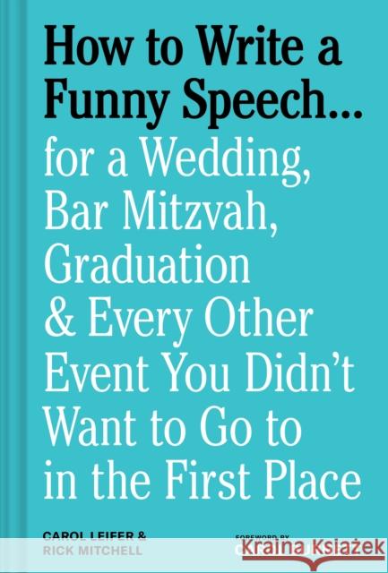 How to Write a Funny Speech…: for a Wedding, Bar Mitzvah, Graduation & Every Other Event You Didn't Want to Go to in the First Place