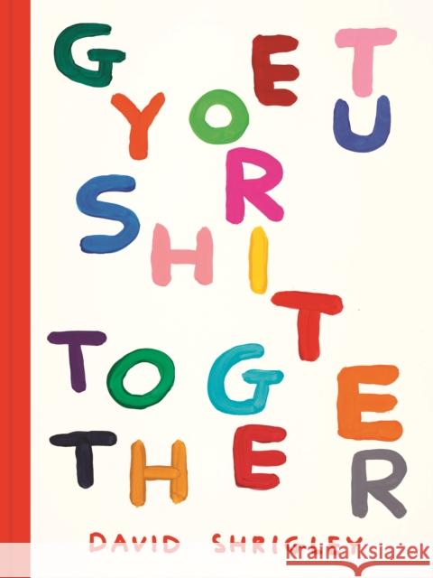 Get Your Shit Together