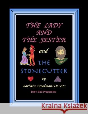 The Lady and the Jester and The Stonecutter: Two illustrated fairytale style stories set in the Middle Ages, with artwork made from colored bits of cu