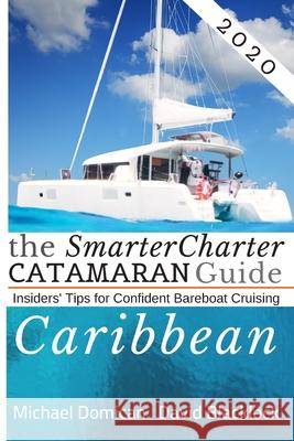 The SmarterCharter CATAMARAN Guide: Caribbean: Insiders' tips for confident BAREBOAT cruising