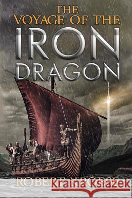 The Voyage of the Iron Dragon: An Alternate History Viking Epic