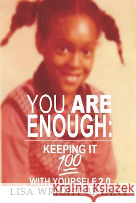 You Are Enough: Keeping It 100 with Yourself 2.0