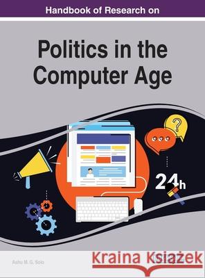 Handbook of Research on Politics in the Computer Age