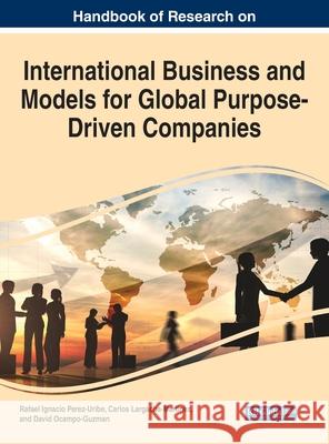 Handbook of Research on International Business and Models for Global Purpose-Driven Companies