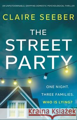 The Street Party: An unputdownable, gripping domestic psychological thriller
