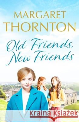 Old Friends, New Friends: A heartwarming tale of love and friendship in Yorkshire