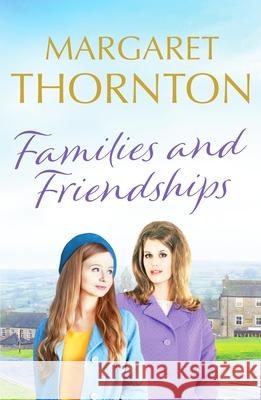 Families and Friendships: An enchanting Yorkshire saga of marriage and motherhood