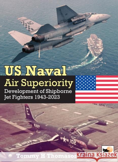 U.S. Naval Air Superiority: Development of Shipborne Jet Fighters 1943-2023