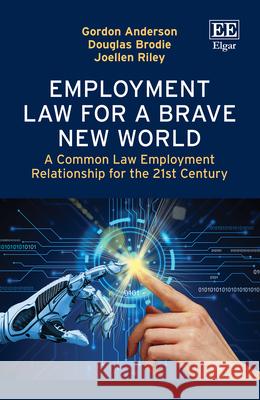Employment Law for a Brave New World – A Common Law Employment Relationship for the 21st Century