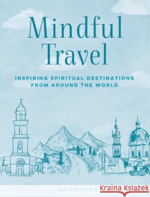 Mindful Travel: Inspiring Spiritual Destinations from Around the World