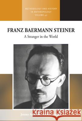 Franz Baermann Steiner: A Stranger in the World