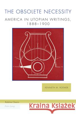 The Obsolete Necessity: America in Utopian Writings, 1888-1900