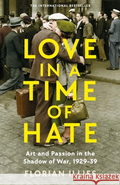 Love in a Time of Hate: Art and Passion in the Shadow of War, 1929-39