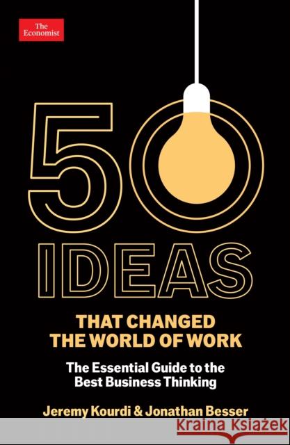 50 Ideas that Changed the World of Work: The Essential Guide to the Best Business Thinking