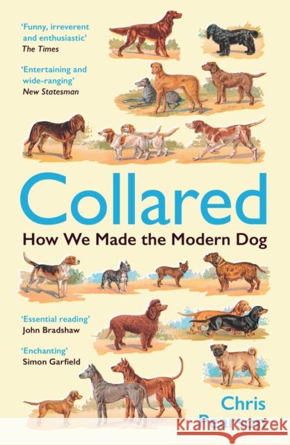 Collared: How We Made the Modern Dog