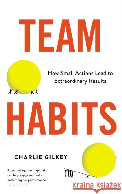 Team Habits: How Small Actions Lead to Extraordinary Results