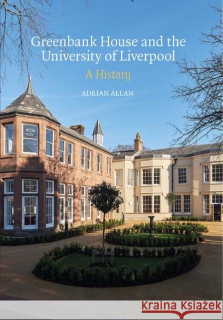 Greenbank House and the University of Liverpool: A History