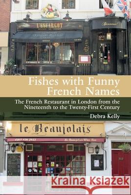 Fishes with Funny French Names: The French Restaurant in London from the Nineteenth to the Twenty-First Century