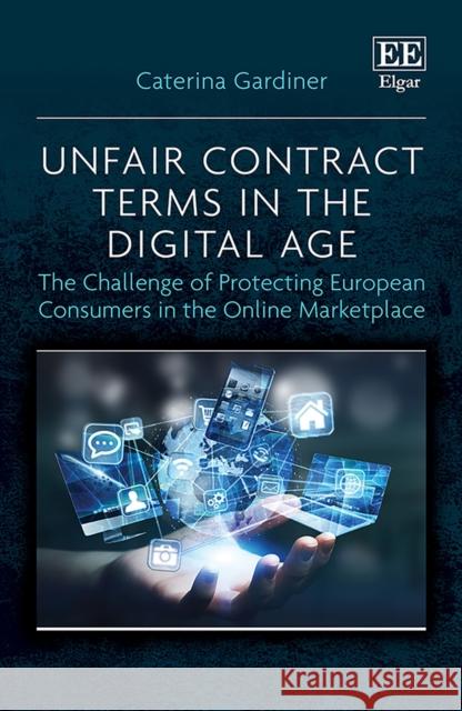 Unfair Contract Terms in the Digital Age: The Challenge of Protecting European Consumers in the Online Marketplace