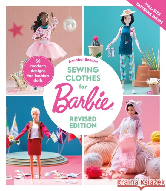 Sewing Clothes for Barbie (Revised Edition): 50 Modern Designs for Fashion Dolls