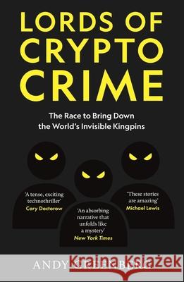 Lords of Crypto Crime: The Race to Bring Down the World’s Invisible Kingpins