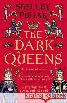 The Dark Queens: A gripping tale of power, ambition and murderous rivalry in early medieval France