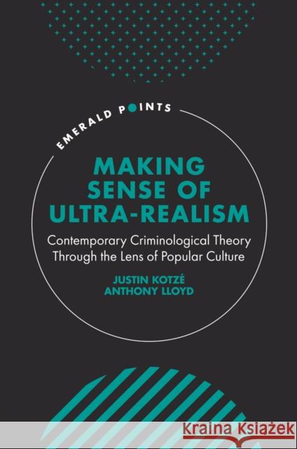 Making Sense of Ultra-Realism: Contemporary Criminological Theory Through the Lens of Popular Culture