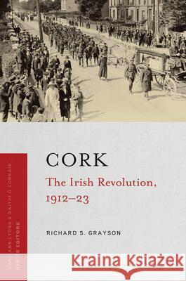 Cork: The Irish Revolution, 1912-23