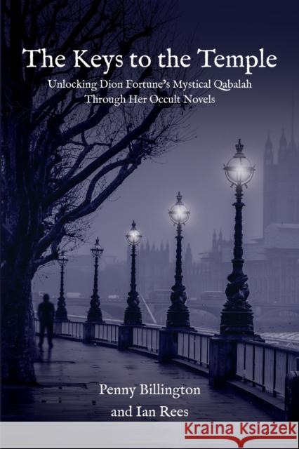 The Keys to the Temple: Unlocking Dion Fortune's Mystical Qabalah Through Her Occult Novels