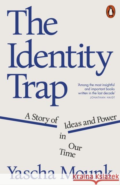 The Identity Trap: A Story of Ideas and Power in Our Time